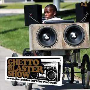 GhettoBlasterShow #4-281109