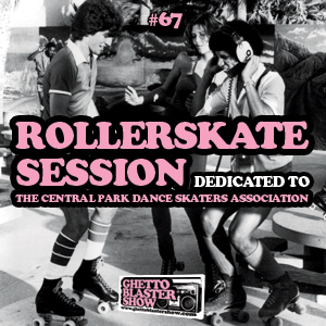 GhettoBlasterShow #67-Roller Skate Session