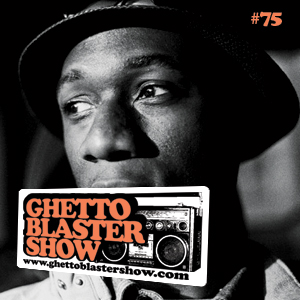 GhettoBlasterShow #75-191111